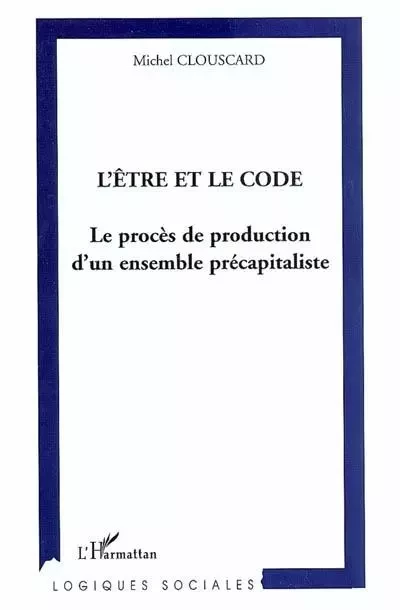 L'être et le code - Michel Clouscard - Editions L'Harmattan