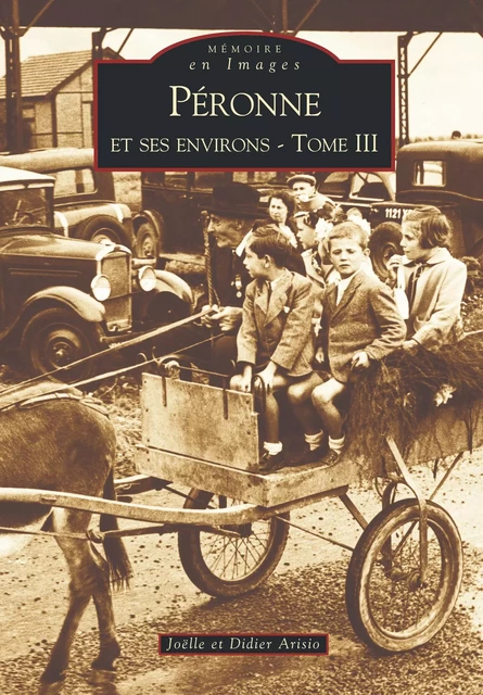 Péronne et ses environs - Tome III -  - Editions Sutton