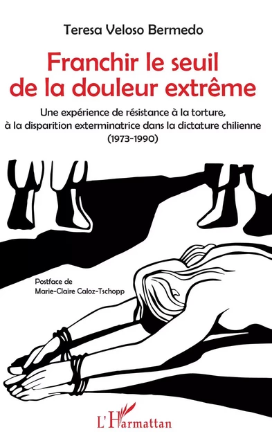 Franchir le seuil de la douleur extrême - Teresa Veloso Bermedo - Editions L'Harmattan