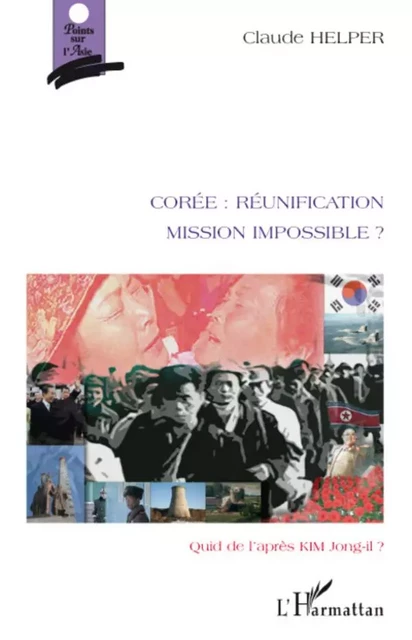 Corée : réunification Mission impossible ? - Claude Helper - Editions L'Harmattan