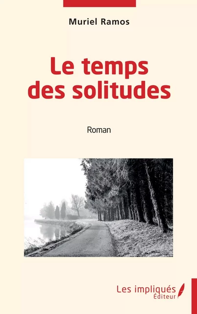 Le temps des solitudes - Muriel Ramos - Les Impliqués