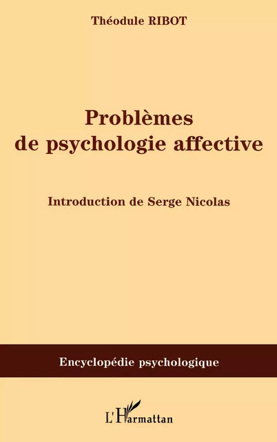 Problèmes de psychologie affective - Théodule Ribot - Editions L'Harmattan