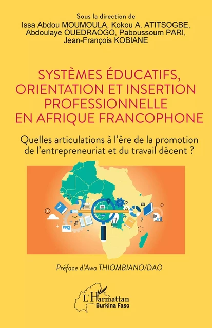 Systèmes éducatifs, orientation et insertion professionnelle en Afrique francophone - Issa Abdou Moumoula, Kokou A Atitsogbe, Abdoulaye Ouedraogo, Paboussoum Pari, Jean-François Kobiané - Editions L'Harmattan