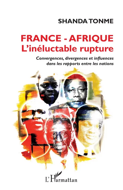 France - Afrique l'inéluctable rupture - Jean-Claude Shanda Tonme - Editions L'Harmattan