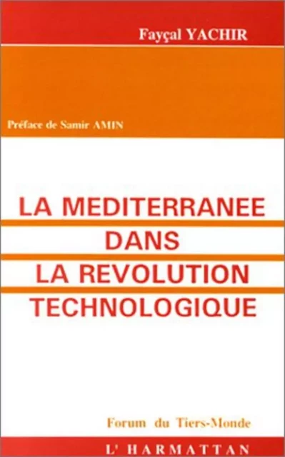 La Méditerranée dans la révolution technologique - Fayçal Yachir - Editions L'Harmattan