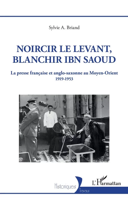 Noircir le Levant, blanchir Ibn Saoud - Sylvie Briand - Editions L'Harmattan