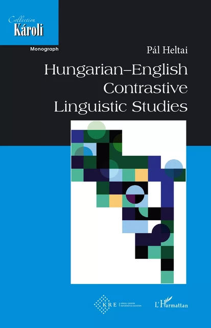 Hungarian - English Contrastive Linguistic Studies - Timea Kovacs - Editions L'Harmattan