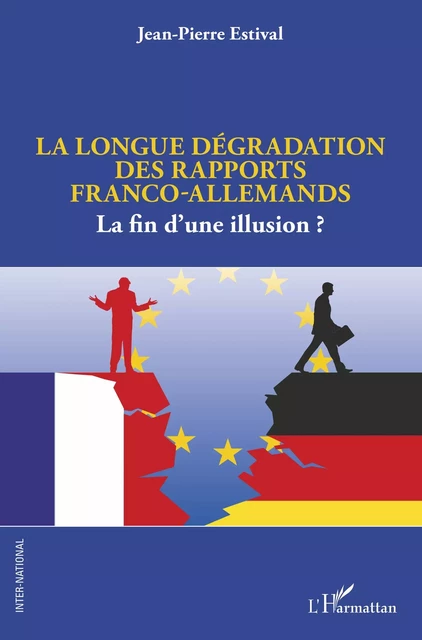 La longue dégradation des rapports franco-allemands - Jean-Pierre Estival - Editions L'Harmattan