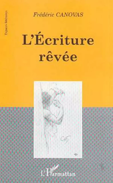 L'ECRITURE RÊVEE - Frédéric Canovas - Editions L'Harmattan