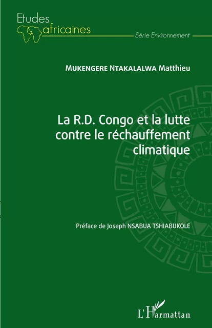 La R.D. Congo et la lutte contre le réchauffement climatique - Matthieu Mukengere Ntakalalwa - Editions L'Harmattan