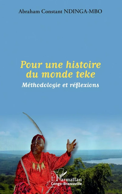 Pour une histoire du monde teke - Abraham Constant Ndinga-Mbo - Editions L'Harmattan