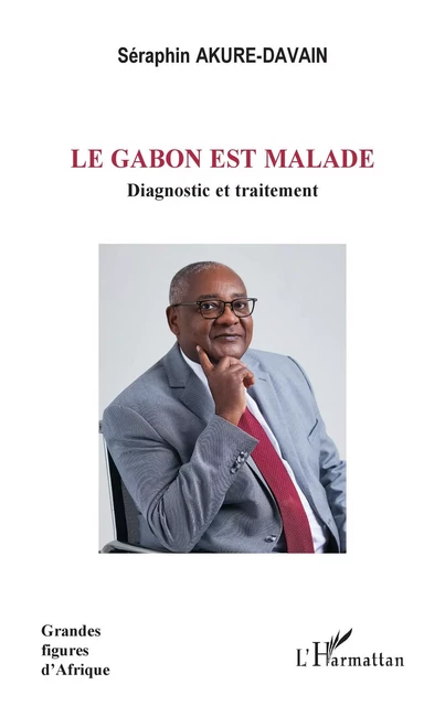 Le Gabon est malade - Séraphin Akure-Davain - Editions L'Harmattan