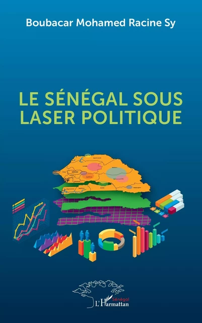 Le Sénégal sous laser politique - Boubacar Mohamed Racine Sy - Editions L'Harmattan