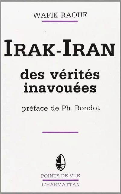 Iran-Irak - Wafik Raouf - Editions L'Harmattan