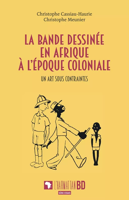 La bande dessinée en Afrique à l'époque coloniale - Christophe Cassiau haurie, Christophe Meunier - Editions L'Harmattan