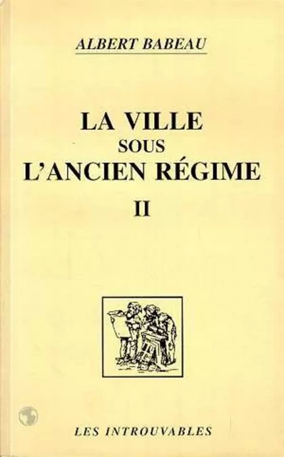 La ville sous l'ancien régime (Volume 2) - Albert Babeau - Editions L'Harmattan