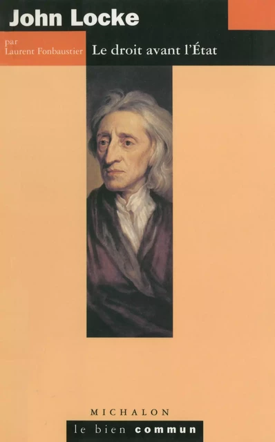 John Locke. Le droit avant l'État - Laurent Fonbaustier - Michalon