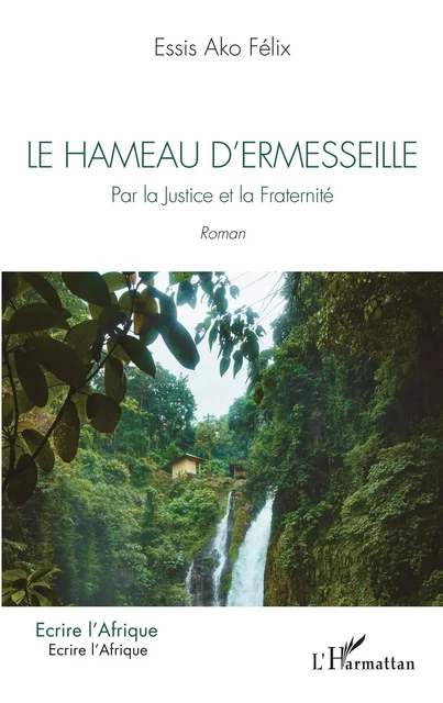 Le hameau d'Ermesseille - Félix Essis Ako - Editions L'Harmattan