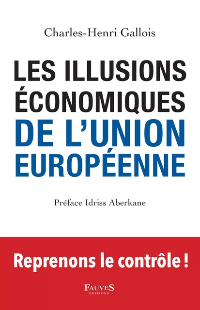 Les Illusions économiques de l'Union européenne - Charles-henri Gallois - Fauves editions