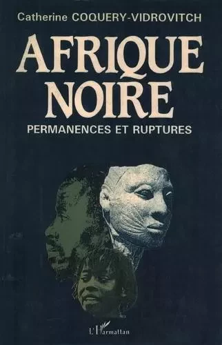 Afrique Noire - Catherine Coquery-Vidrovitch - Editions L'Harmattan