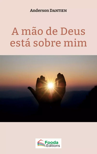 A mão de Deus està sobre mim - Anderson Dantien - Fooda Editions