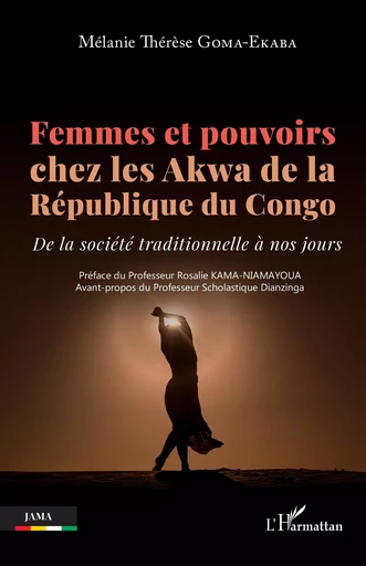 Femmes et pouvoirs chez les Akwa de la République du Congo - Mélanie Thérèse Goma-Ekaba - Editions L'Harmattan