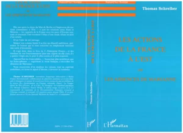 LES ACTIONS DE LA FRANCE A L'EST OU LES ABSENCES DE MARIANNE - Thomas Schreiber - Editions L'Harmattan