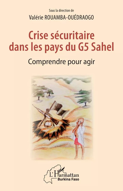 Crise sécuritaire dans les pays du G5 Sahel - Valerie Ouedraogo Rouamba - Editions L'Harmattan