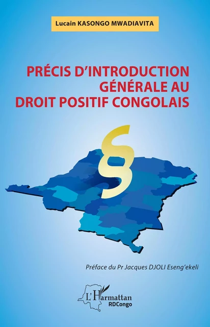 Précis d'introduction générale au droit positif congolais - Lucain Kasongo Mwadiavita - Editions L'Harmattan