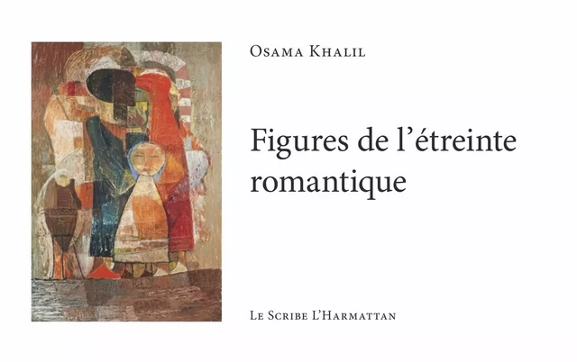 Figures de l'étreinte romantique - Osama Khalil - Editions L'Harmattan