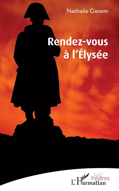 Rendez-vous à l'Élysée - Nathalie Ganem - Editions L'Harmattan