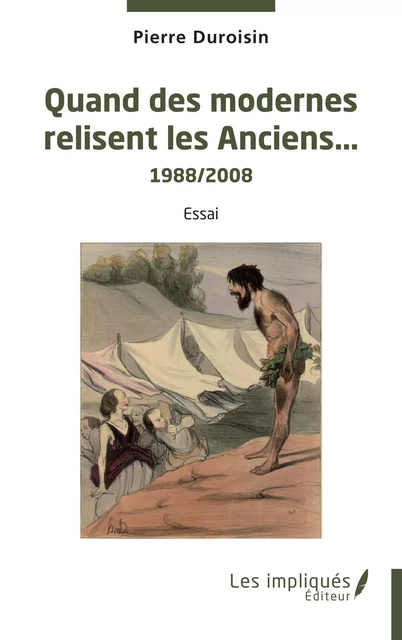 Quand des modernes relisent les Anciens - Pierre Duroisin - Les Impliqués