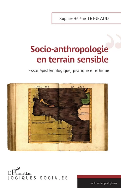 SOCIO ANTHROPOLOGIE EN TERRAIN SENSIBLE - Sophie-Hélène Trigeaud - Editions L'Harmattan