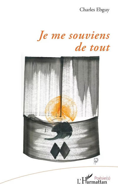 Je me souviens de tout - Charles Ebguy - Editions L'Harmattan