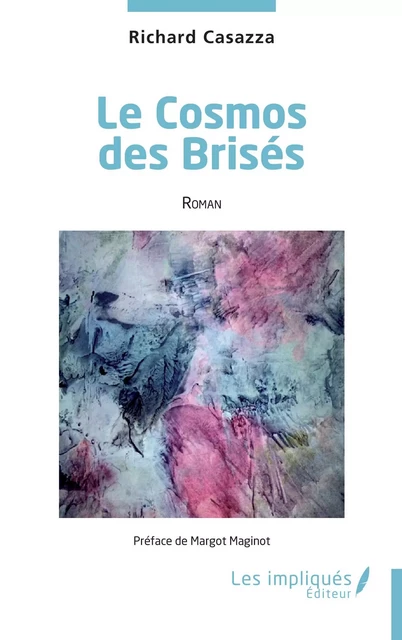 Le Cosmos des Brisés - Richard Casazza - Les Impliqués