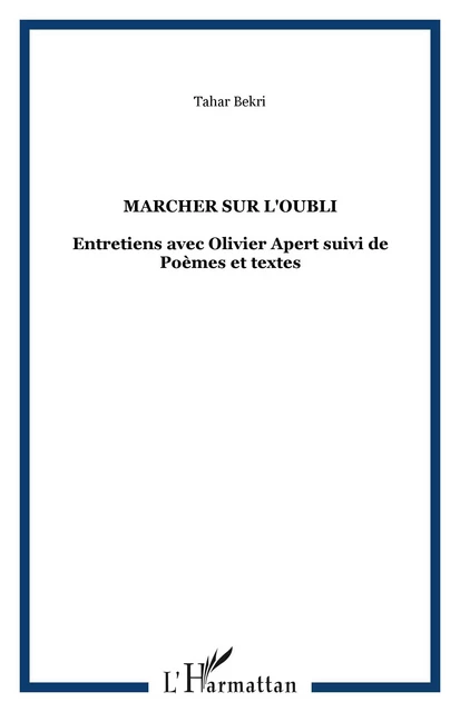 MARCHER SUR L'OUBLI - Tahar Bekri - Editions L'Harmattan