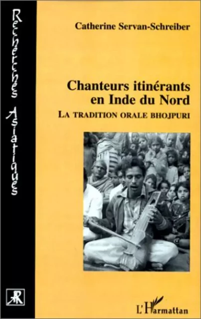 CHANTEURS ITINERANTS EN INDE DU NORD - Catherine Servan-Schreiber - Editions L'Harmattan