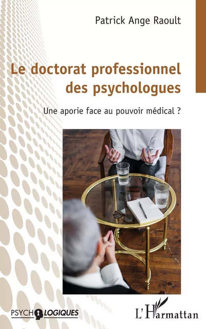 Le doctorat professionnel des psychologues - Patrick Ange Raoult - Editions L'Harmattan