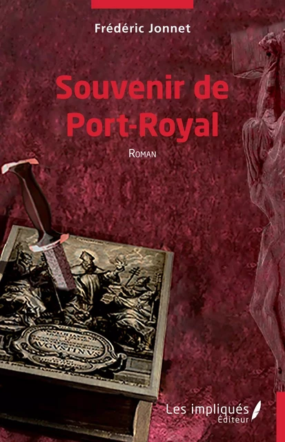 Souvenir de Port-Royal - Frédéric Jonnet - Les Impliqués