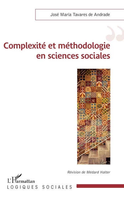 Complexité et méthodologie en sciences sociales - José María Tavares de Andrade - Editions L'Harmattan