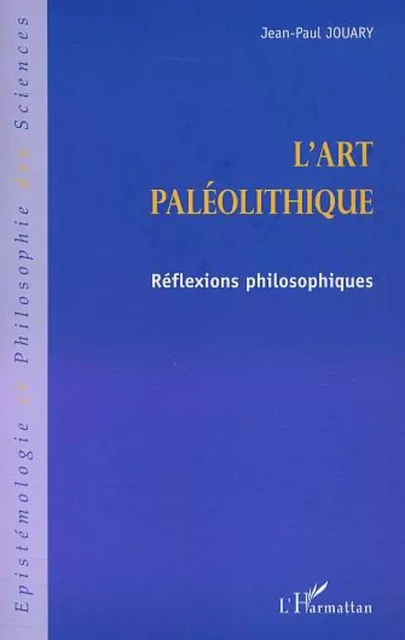 l'ART PALEOLITHIQUE - Jean-Paul Jouary - Editions L'Harmattan