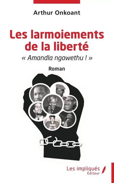 Les larmoiements de la liberté - Arthur Onkoant - Les Impliqués