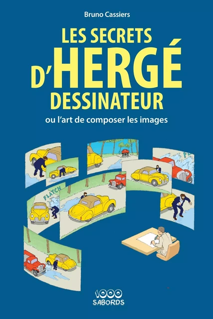 Les secrets d'Hergé dessinateur - Bruno Cassiers - 1000 Sabords