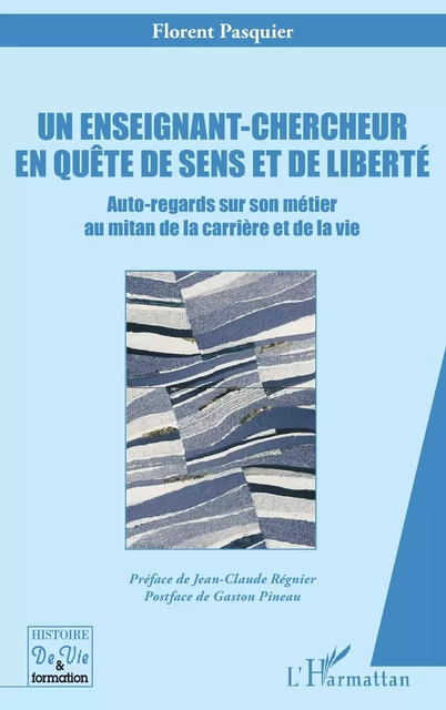 Un enseignant-chercheur en quête de sens et de liberté - Florent Pasquier - Editions L'Harmattan