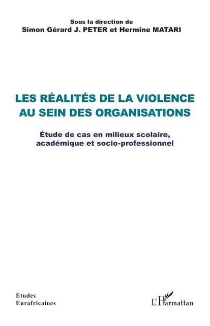 Les réalités de la violence au sein des organisations - Simon Gérard J. Peter, Hermine Matari - Editions L'Harmattan