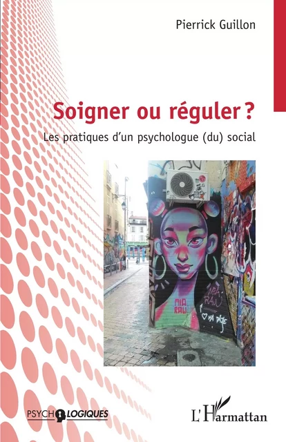 Soigner ou réguler ? - Pierrick Guillon - Editions L'Harmattan