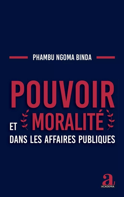 Pouvoir et moralité dans les affaires publiques - Elie Ngoma-Binda Phambu - Academia