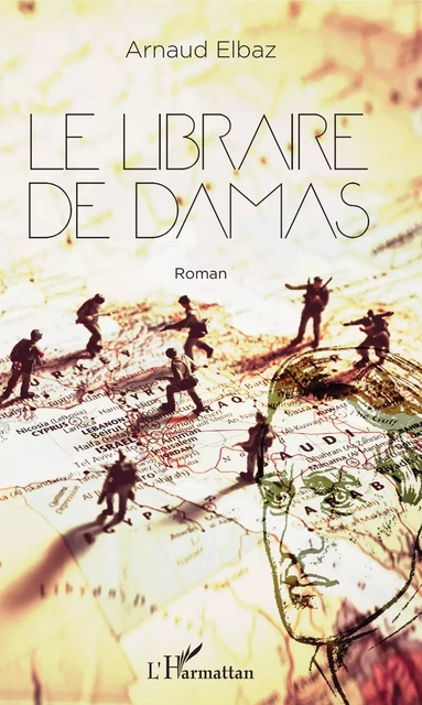 Le libraire de Damas - Arnaud Elbaz - Editions L'Harmattan