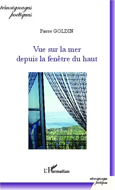 Vue sur la mer depuis la fenêtre du haut - Pierre GOLDIN - Editions L'Harmattan