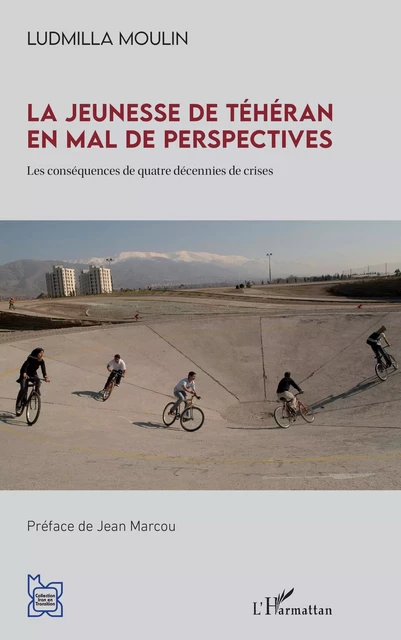 La jeunesse de Téhéran en mal de perspectives - Ludmilla Moulin - Editions L'Harmattan